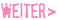 weiter